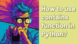 How to use contains function in Python?