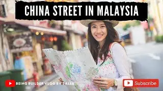 Part 2 | Malaysia 🇲🇾 | A Walk on the china market in Kaula Lampur | Travel Blog | Being Builder