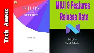 Xiaomi MIUI 9 New Features , Xiaomi MIUI 9 Release Date