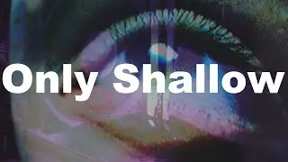 My Bloody Valentine - only shallow / covered by cosmicdust