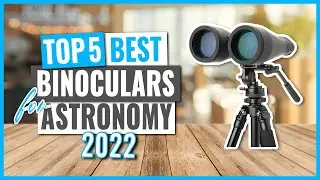 TOP 5: Best Binoculars for Astronomy in 2022 (on Amazon)
