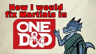 How I would fix Martials in One D&D!