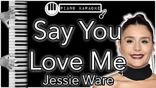 Say You Love Me - Jessie Ware - Piano Karaoke Instrumental