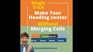 How to make Heading Center without Merging cells in Excel ?
