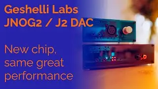 Geshelli Labs J2 DAC Review: New chip, same great performance!