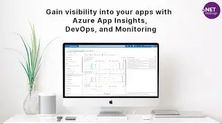 Gain visibility into your apps with Azure App Insights, DevOps, and monitoring