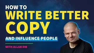 How to Write Better Copy and Influence People with Allan Dib