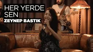 Her Yerde Sen (Akustik) - Zeynep Bastık