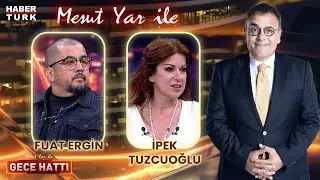 İpek Tuzcuoğlu & Fuat Ergin | Mesut Yar ile Gece Hattı - 11 Temmuz 2024