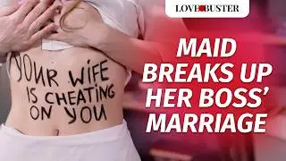 Maid Breaks Up Her Boss’ Marriage | 