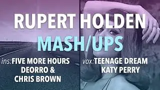 Mashup - Teenage Dream & Five More Hours (Katy Perry, Deorro & Chris Brown) - Rupert Holden