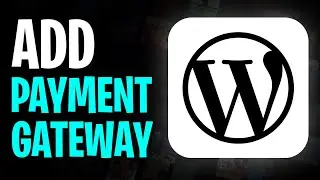 How to Add a Payment Gateway to My WordPress Website (2025)