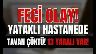 İnşası devam eden bin yataklı hastanede tavan çöktü  İlk belirlemelere göre 13 yaralı 2