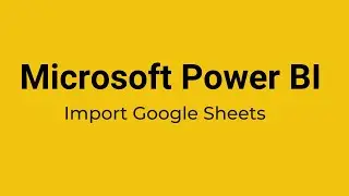 Power BI - How to Import Data from Google Sheets in Power BI