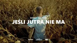 Dixon37 ft. Fonos - Jeśli jutra nie ma