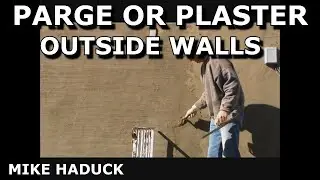 How I parge or plaster a outside wall.  (Mike Haduck)