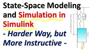 State Space Modeling and Simulation in Simulink - Harder, but More Instructive Way- Control Systems