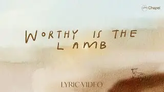 Worthy Is The Lamb - Lyric Video | Hillsong Chapel