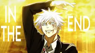 Satoru Gojo「AMV」In The End