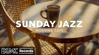 SUNDAY JAZZ: Morning Cafe Music - Smooth Jazz Instrumental Music ☕ Relaxing Bossa Nova Music