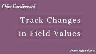 How To Track Field Value Changes in Odoo12