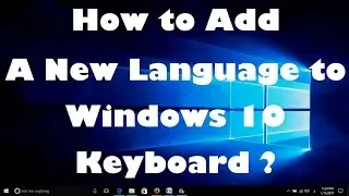 How to Add A New Language to Windows 10 Keyboard ?