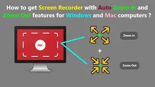 How to get Screen Recorder with Auto Zoom In and Zoom Out features for Windows and Mac computers ?