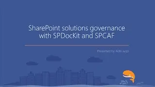 SharePoint Solutions Governance With SPDocKit & SPCAF [Webinar]