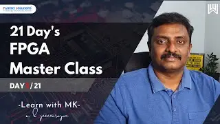 FPGA Master Class Series : 1 / 21 Days - M.K Jeevarajan