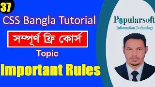 CSS Tutorial for Beginners in Bangla | Part-37 | CSS Important Rules | Full Course.