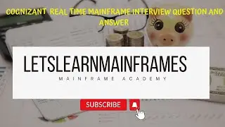 Cognizant Real time Mainframe Interview Question and Answers.