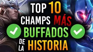 TOP 10 Campeones MÁS BUFFADOS de la HISTORIA en LEAGUE OF LEGENDS | Guía LOL S11