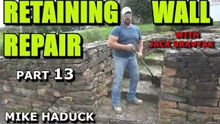 RETAINING WALLS (Part 13) Mike Haduck with Jack Bravyak