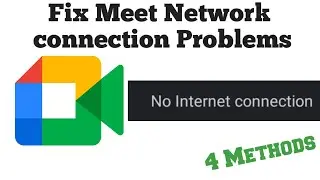How to fix Google Meet Network connection Error in mobile