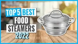 TOP 5: Best Food Steamers in 2022 (on Amazon)