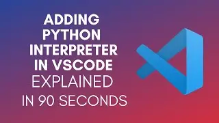 How To Add Python Interpreter In Visual Studio Code?