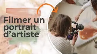 Comment FILMER un PORTRAIT D'ARTISTE | Les coulisses (making of)
