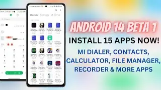 Mi Dialer, Recorder, Calculator & 12 more apps! Install Android 14 Beta 1 now in any Xiaomi Device!