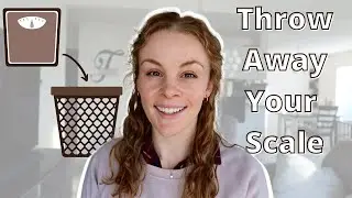STOP WEIGHING YOURSELF | Why You Should Throw Away Your Scale and Why Your Weight Doesn't Matter