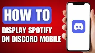 How to Display Spotify on Discord Mobile - Full Guide