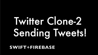Twitter Clone - 2  - Sending Tweets -  FIREBASE+Swift(IOS) App