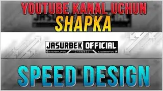 YOUTUBE KANAL UCHUN BANNER (SHAPKA) #1 // SPEED DESIGN // QANDAY QILIB SHAPKA TAYYORLASH?