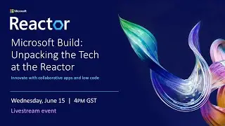 MSFT Build: Unpacking the Tech: Innovate with collaborative apps and low code