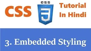 CSS Tutorial - 3 - Embedded Styling | Hindi