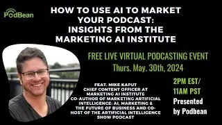 How to Use AI to Market Your Podcast: Insights from Marketing AI Institute