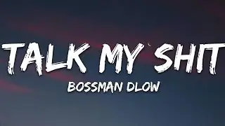 BossMan Dlow - Talk My Shit (Lyrics)