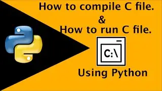 How to compile and run c programing file using python language