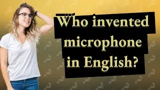 Who invented microphone in English?