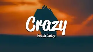 Emrah Turken - Crazy (Lyrics)