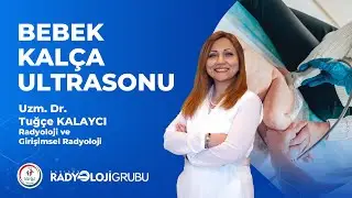 Bebek Kalça Ultrasonu Nedir, Nasıl Yapılır? - Uzm. Dr. Tuğçe KALAYCI